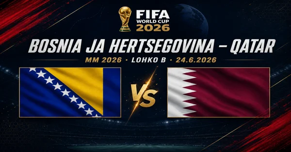 Bosnia ja Hertsegovina – Qatar otteluennakko, MM 2026, 24.6.2026 klo 22.00 Suomen aikaa
