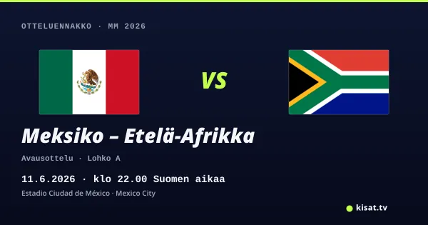 Meksiko – Etelä-Afrikka otteluennakko, MM 2026, 11.6.2026 klo 22.00 Suomen aikaa