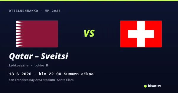 Qatar – Sveitsi otteluennakko, MM 2026, 13.6.2026 klo 22.00 Suomen aikaa